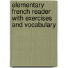 Elementary French Reader with Exercises and Vocabulary door Francis Brown Barton