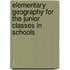 Elementary Geography For The Junior Classes In Schools