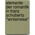 Elemente der Romantik in Franz Schuberts "Winterreise"