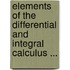 Elements Of The Differential And Integral Calculus ...