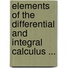 Elements Of The Differential And Integral Calculus ... door Albert E. (Albert Ensign) Church