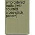 Embroidered Truths [With Counted Cross-Stitch Pattern]