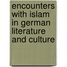 Encounters with Islam in German Literature and Culture door Onbekend