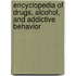 Encyclopedia of Drugs, Alcohol, and Addictive Behavior