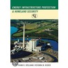Energy Infrastructure Protection And Homeland Security door Revonna M. Bieber