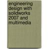 Engineering Design With Solidworks 2007 And Multimedia door David Planchard