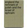 England The Remnant Of Judah And The Israel Of Ephraim door Frederick Robert Augustus Glover