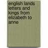 English Lands Letters And Kings From Elizabeth To Anne door Donald G. Mitchell