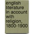 English Literature In Account With Religion, 1800-1900