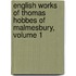 English Works of Thomas Hobbes of Malmesbury, Volume 1
