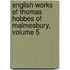 English Works of Thomas Hobbes of Malmesbury, Volume 5