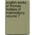 English Works of Thomas Hobbes of Malmesbury, Volume 7