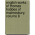 English Works of Thomas Hobbes of Malmesbury, Volume 8