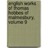 English Works of Thomas Hobbes of Malmesbury, Volume 9