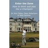 Enter the Zone - How to Think and Play Like a Champion door Mike Gardner