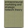 Entrepreneurial Marketing and Strategic Network Theory door Marc Rufo