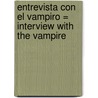 Entrevista Con el Vampiro = Interview with the Vampire door Anne Rice