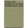 Erfolg in der praktischen Prüfung Hotelfachfrau/-mann door Thomas E. Goerke
