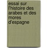 Essai Sur L'Histoire Des Arabes Et Des Mores D'Espagne door Louis Viardot