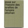Essai Sur L'Histoire Des Isralites de L'Empire Ottoman door Mo se Franco