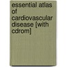 Essential Atlas Of Cardiovascular Disease [with Cdrom] door Peter Libby