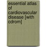 Essential Atlas Of Cardiovascular Disease [with Cdrom] by Peter Libby