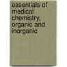 Essentials Of Medical Chemistry, Organic And Inorganic door Lawrence Wolff