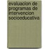 Evaluacion de Programas de Intervencion Socioeducativa