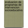 Evaluacion de Programas de Intervencion Socioeducativa door Santiago Castillo Arredondo