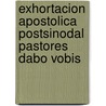 Exhortacion Apostolica Postsinodal Pastores Dabo Vobis door Onbekend