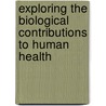 Exploring the Biological Contributions to Human Health by Institute of Medicine