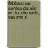 Fabliaux Ou Contes Du Xiie Et Du Xiiie Sicle, Volume 1
