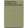 Fachkenntnisse Metallbauer und Konstruktionsmechaniker by Josef Moos