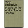 Fairly Obsessive: Essays On The Works Of John Kinsella door Onbekend