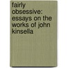 Fairly Obsessive: Essays On The Works Of John Kinsella by Unknown
