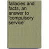 Fallacies And Facts, An Answer To 'Compulsory Service' by Frederick Sleigh Roberts