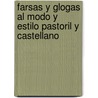 Farsas y Glogas Al Modo y Estilo Pastoril y Castellano by Lucas Fernndez