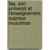 Fas, Son Universit Et L'Enseignement Suprieur Musulman door Ga tan Delphin