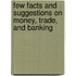 Few Facts and Suggestions on Money, Trade, and Banking