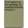 Final Report On The Geology Of Massachusetts, Volume 1 door Hitchcock Edward Hitchcock