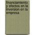 Financiamiento y Efectos En La Inversion En La Empresa