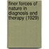 Finer Forces Of Nature In Diagnosis And Therapy (1929)
