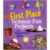 First Place Science Fair Projects for Inquisitive Kids door Elizabeth Snoke Harris