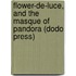 Flower-De-Luce, And The Masque Of Pandora (Dodo Press)