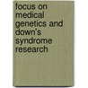 Focus On Medical Genetics And Down's Syndrome Research door Onbekend