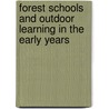 Forest Schools and Outdoor Learning in the Early Years door Sarah Knight