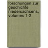 Forschungen Zur Geschichte Niedersachsens, Volumes 1-2 door Historischer Verein FüR. Niedersachsen