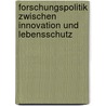 Forschungspolitik zwischen Innovation und Lebensschutz by Simon Fink