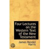 Four Lectures On The Western Text Of The New Testament door James Rendel Harris