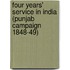 Four Years' Service In India (Punjab Campaign 1848-49)